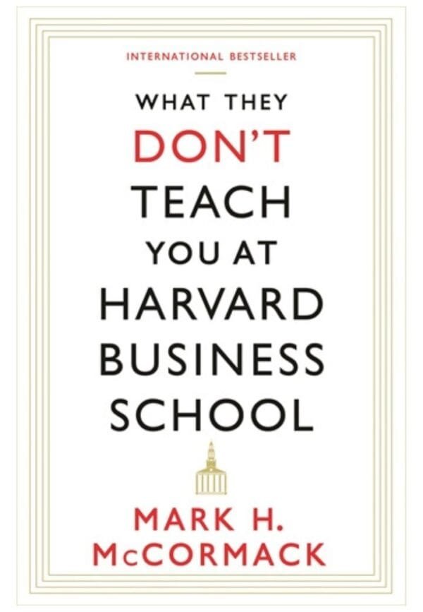 What They Don't Teach You at Harvard Business School