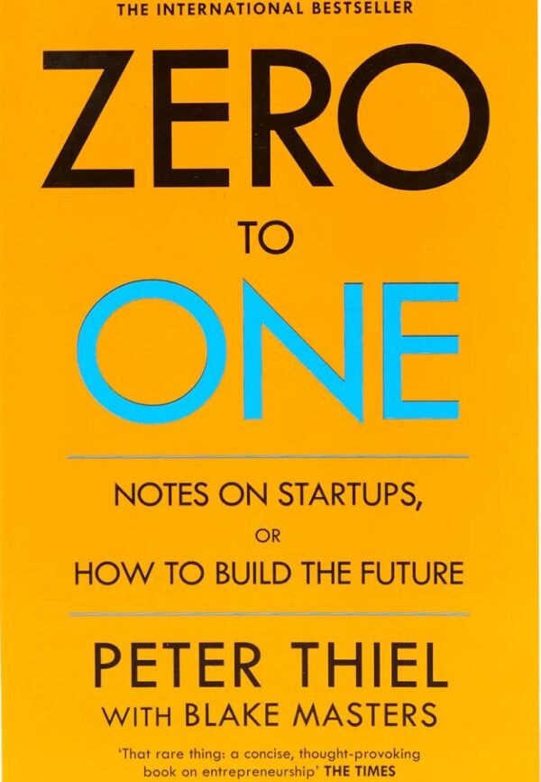 Zero to One: Notes on Startups, or How to Build the Future