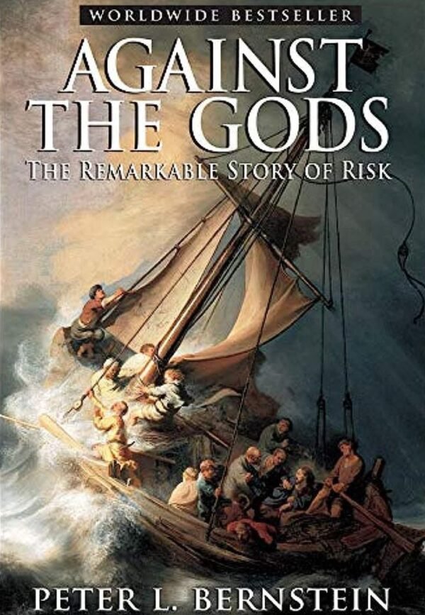 Against the Gods - The Remarkable Story of Risk