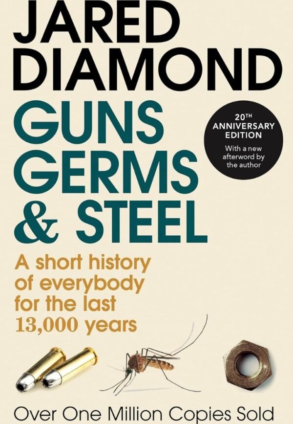 Guns, Germs and Steel A short history of everybody for the last 13,000 years