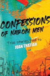 Nile Kenya Spotlight: Confessions by Joan Thatiah